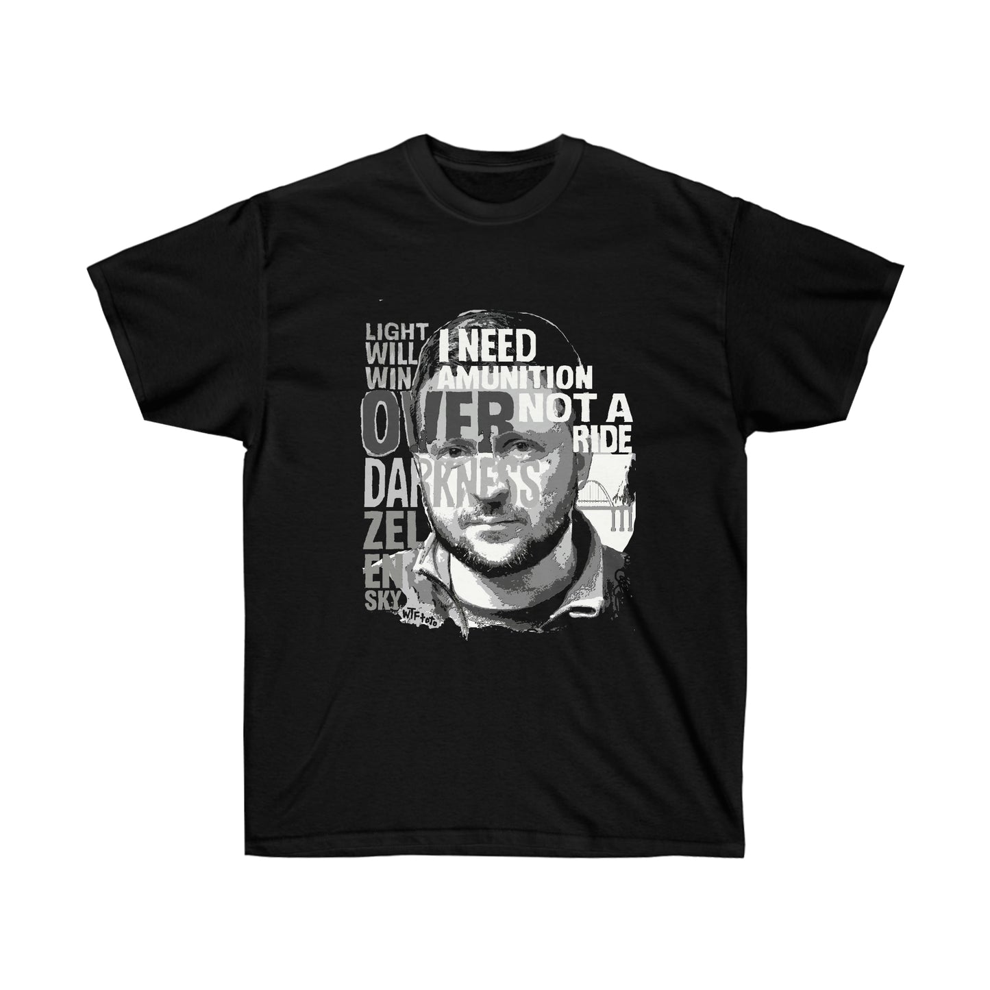 Zelensky Tee (Very Dark Colours) - "Light Will Win Over Darkness. I Need Amunition Not A Ride"