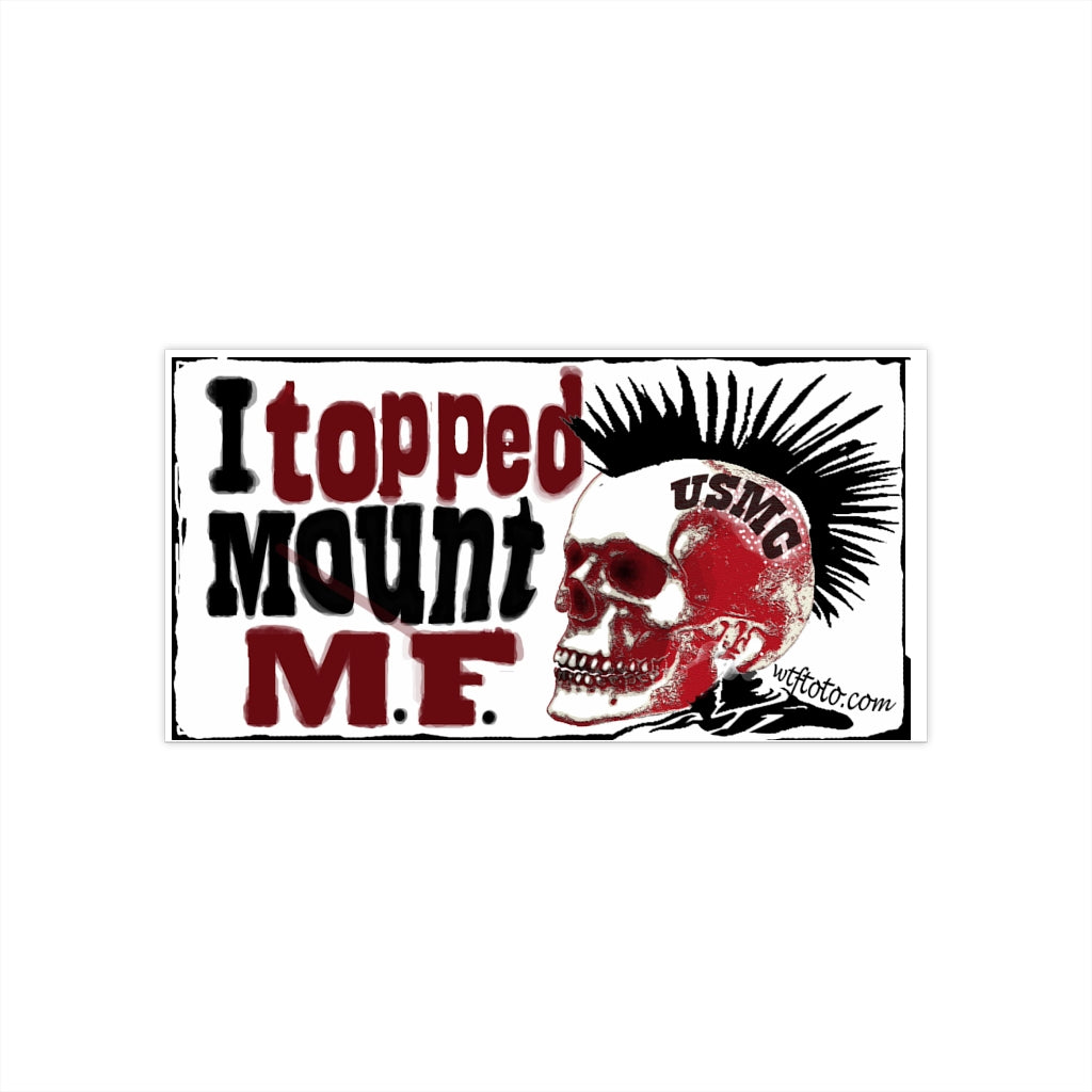 I topped Mount MF - Bumper Sticker